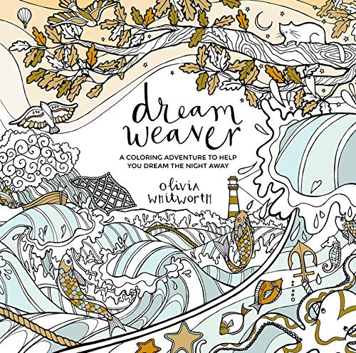Dream Weaver: A Coloring Adventure To Help You Dream The Night Away