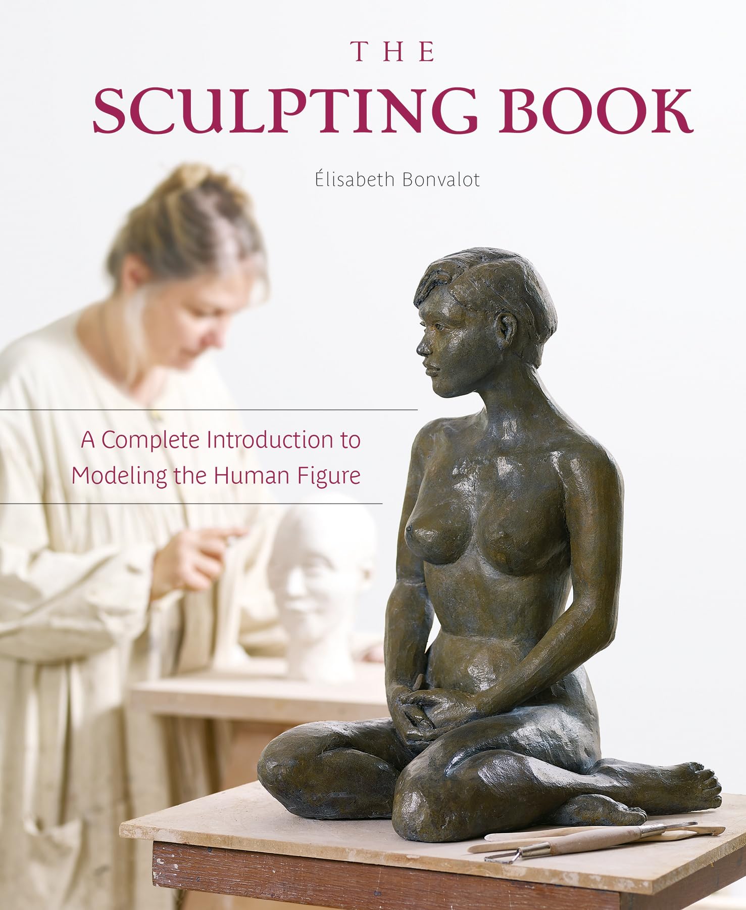 The Sculpting Book: A Complete Introduction To Modeling The Human Figure,Used