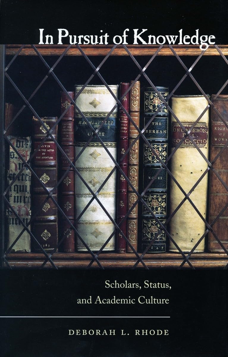 In Pursuit Of Knowledge: Scholars, Status, And Academic Culture,New