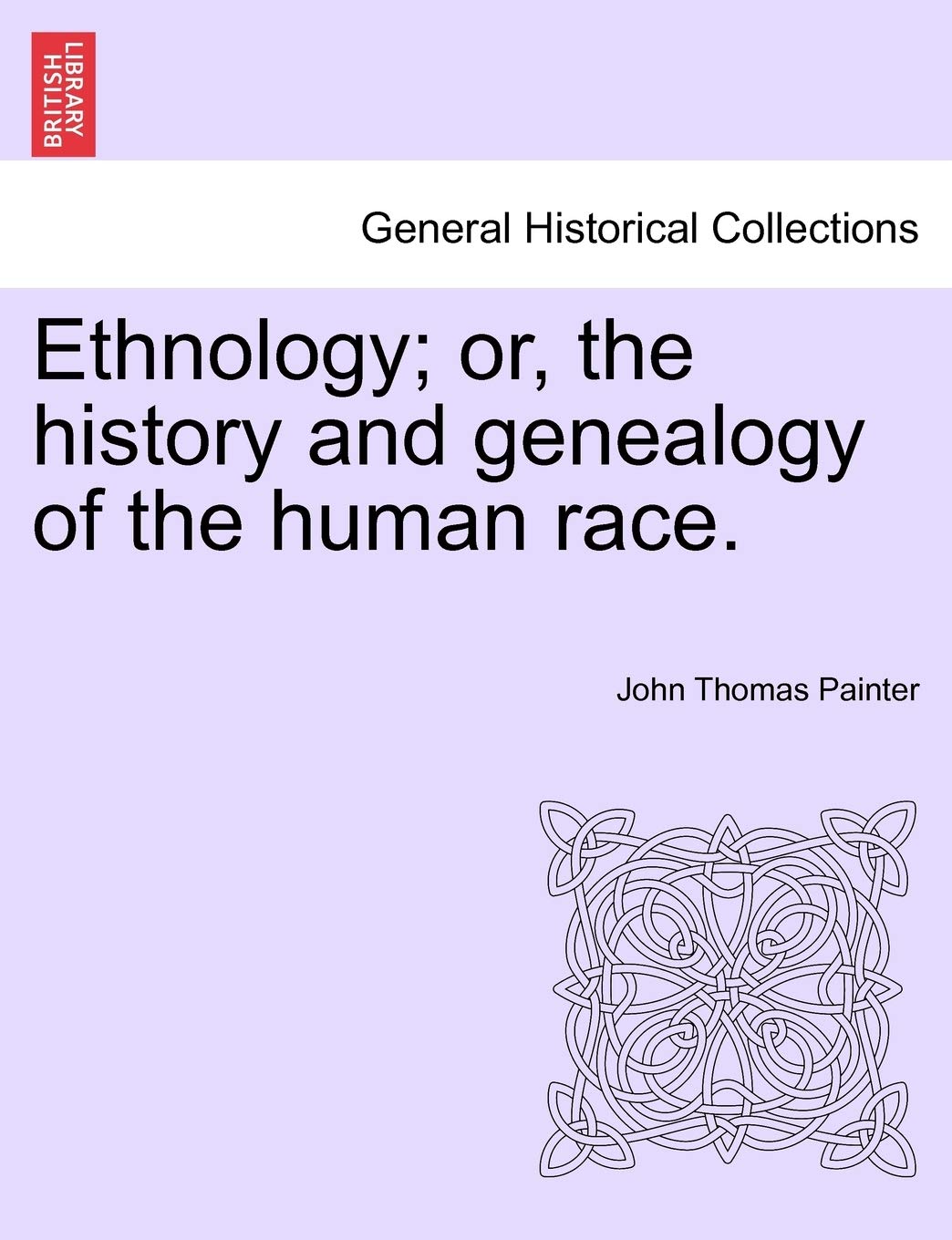Ethnology; Or, the History and Genealogy of the Human Race.,Used
