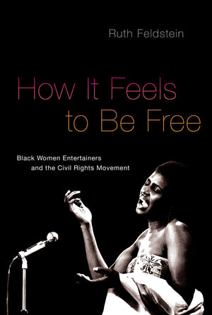 How It Feels to Be Free: Black Women Entertainers and the Civil Rights Movement,Used