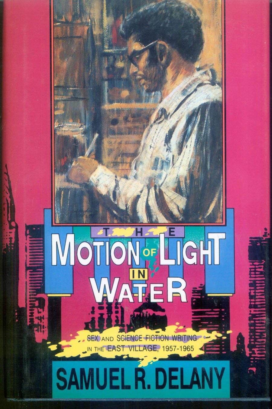 The Motion Of Light In Water: Sex And Science Fiction Writing In The East Village, 19571965