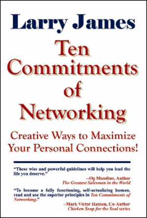 Ten Commitments of Networking: Creative Ways to Maximize Your Personal Connections,Used
