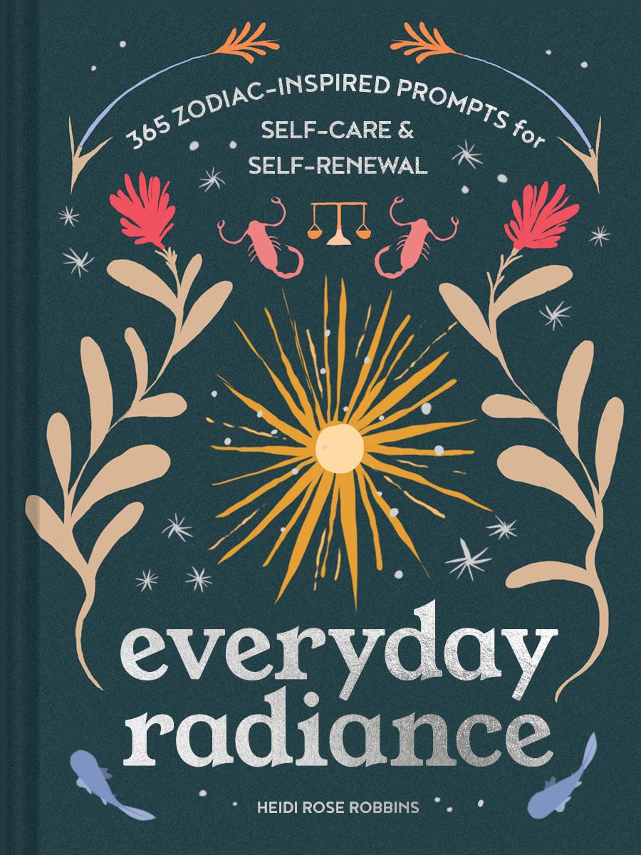 Everyday Radiance: 365 Zodiacinspired Prompts For Selfcare And Selfrenewal