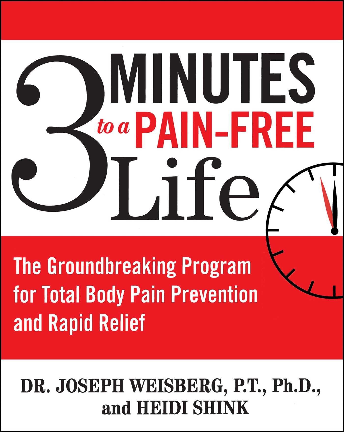 3 Minutes to a PainFree Life: The Groundbreaking Program for Total Body Pain Prevention and Rapid Relief