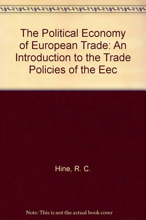 The Political Economy of European Trade: An Introduction to the Trade Policies of the Eec,Used