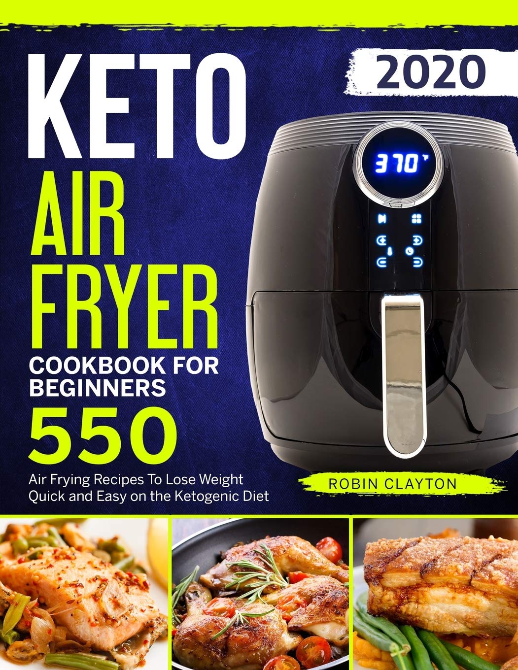 Keto Air Fryer Cookbook For Beginners: 550 Air Frying Recipes To Lose Weight Quick and Easy on the Ketogenic Diet (Keto Air Frye,Used