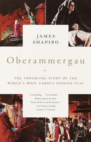 Oberammergau: The Troubling Story Of The World'S Most Famous Passion Play