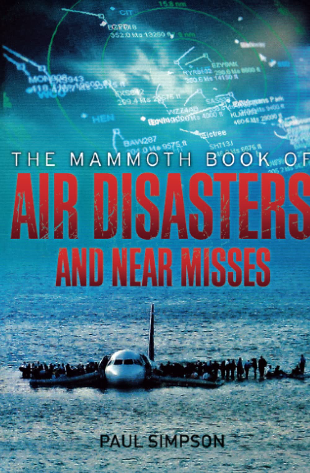 Mammoth Book Of Air Disasters And Near Misses (Mammoth Books)