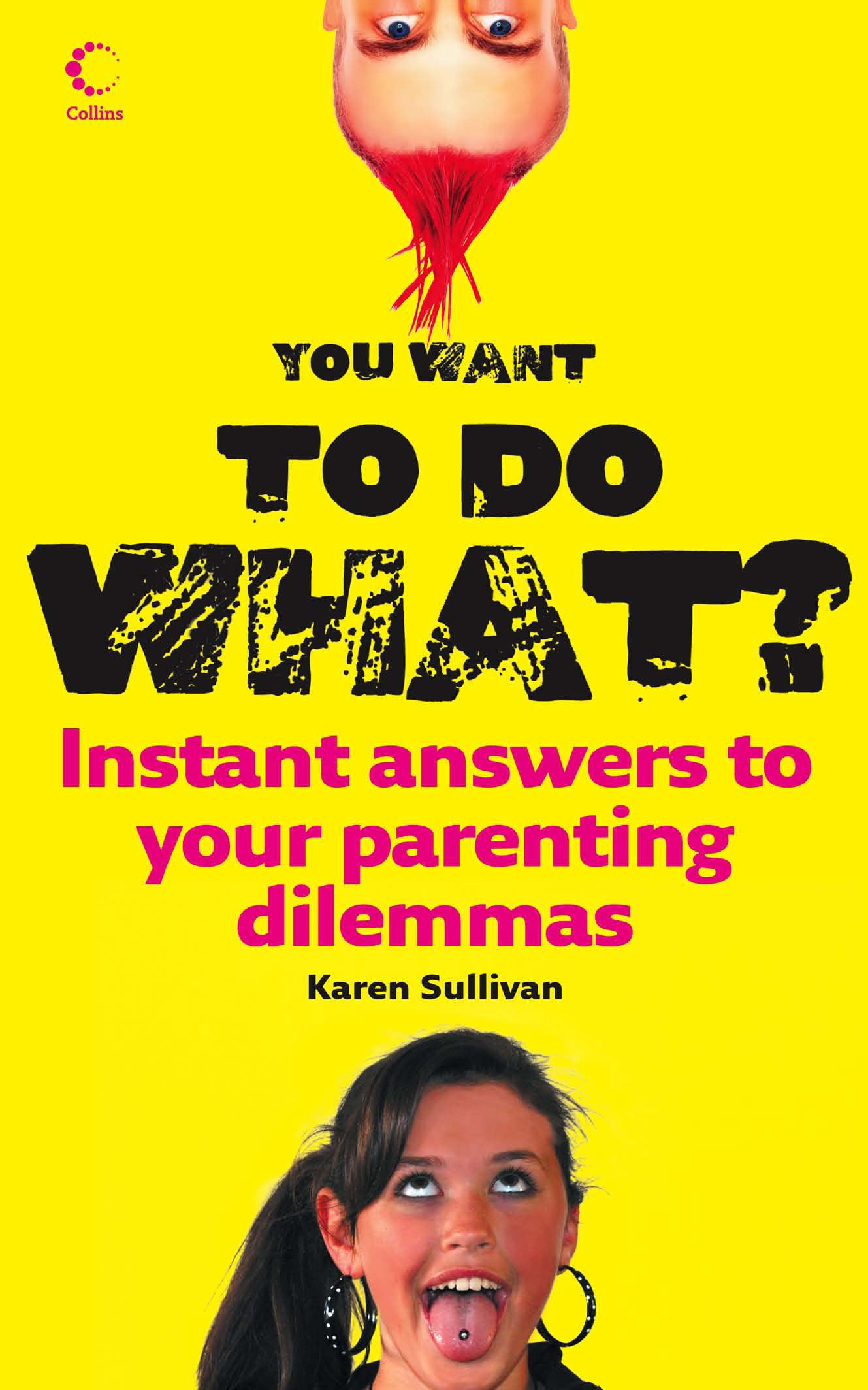 You Want to Do What?: Instant answers to your parenting dilemmas,Used