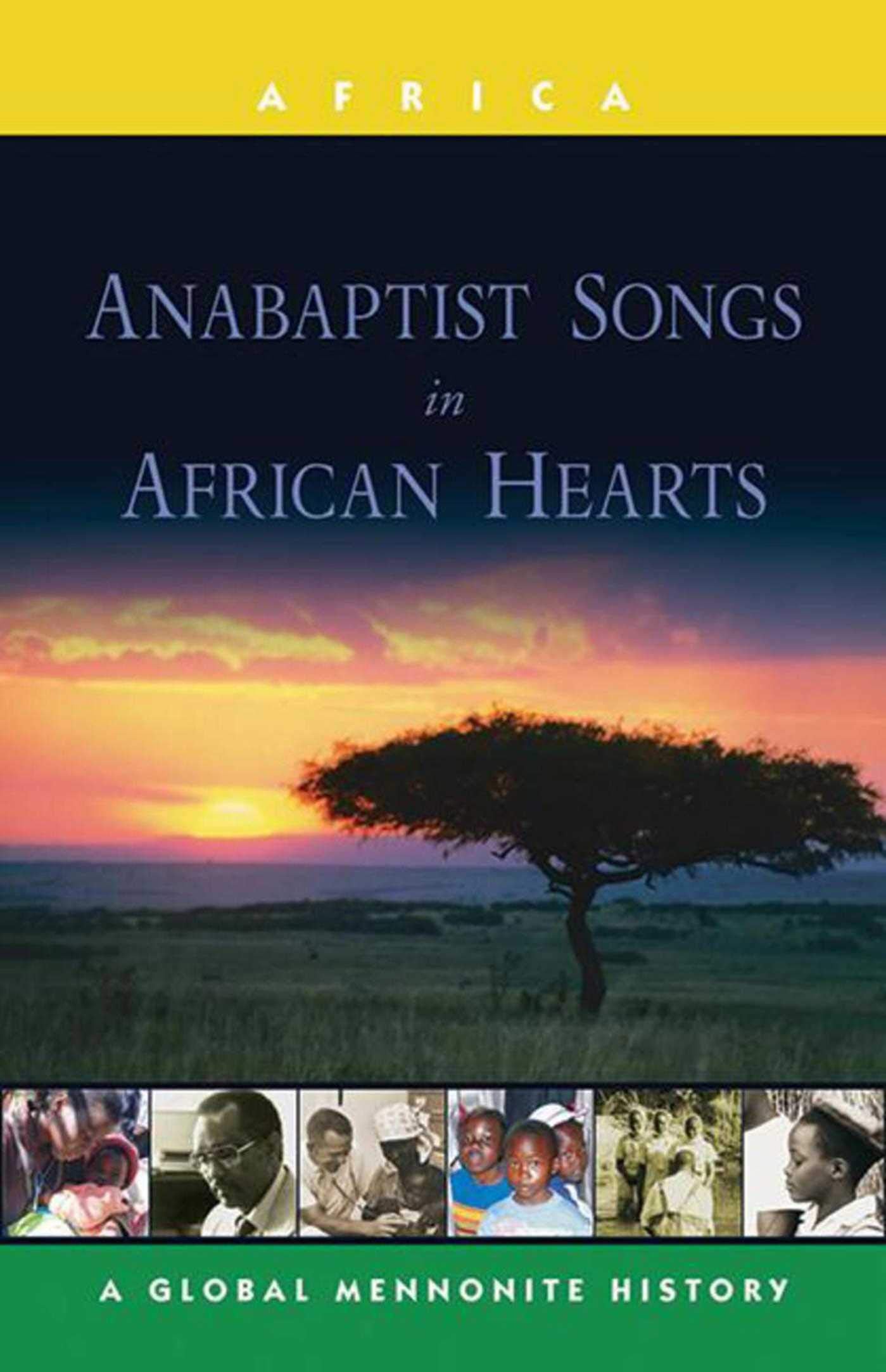 Anabaptist Songs in African Hearts: A Global Mennonite History (Global Mennonite History: Asia),Used