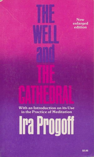 The Well And The Cathedral: With An Introduction On Its Use In The Practice Of Meditation
