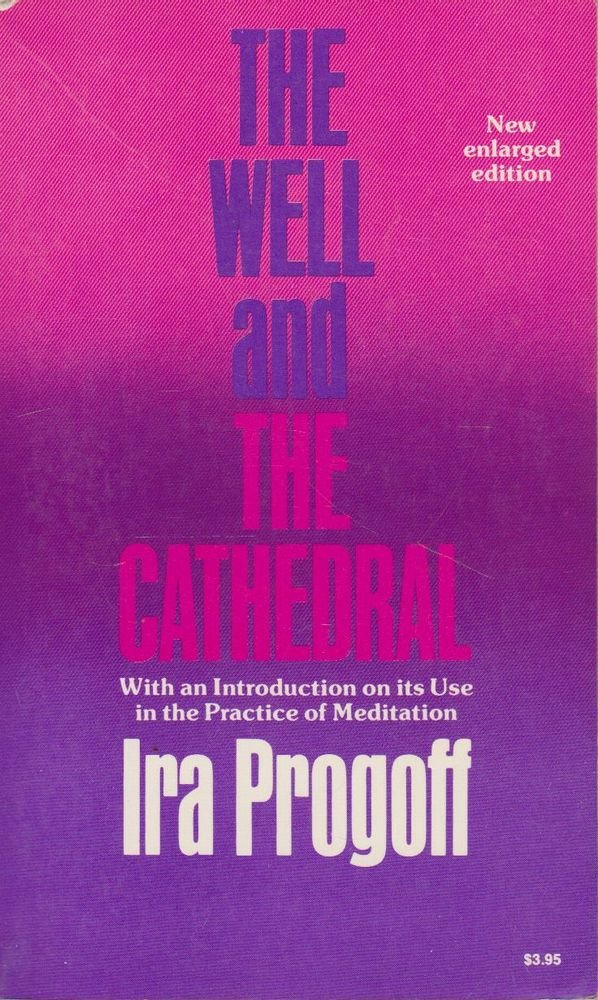 The Well And The Cathedral: With An Introduction On Its Use In The Practice Of Meditation