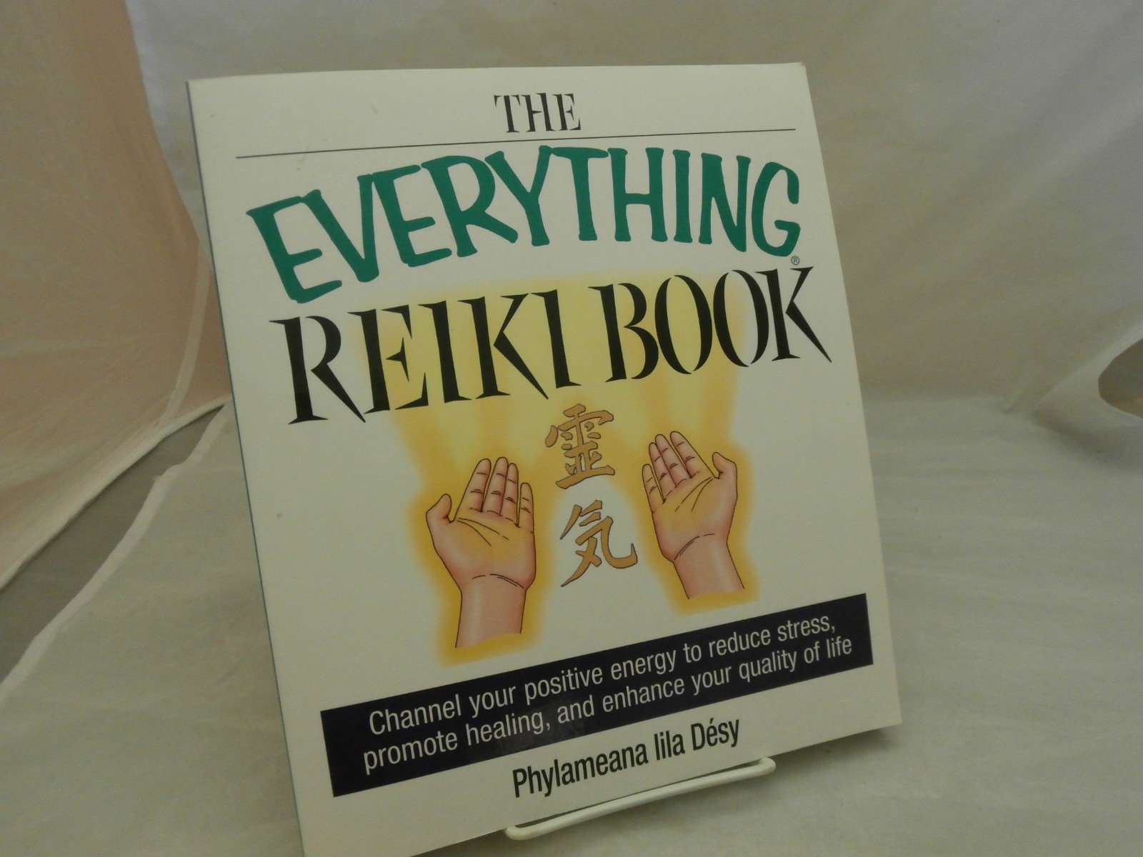 The Everything Reiki Book: Channel Your Positive Energy To Reduce Stress, Promote Healing, And Enhance Your Quality Of Life,New