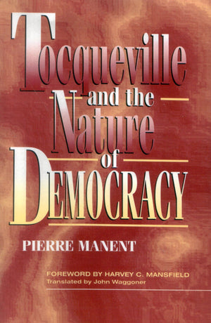 Tocqueville and the Nature of Democracy,Used