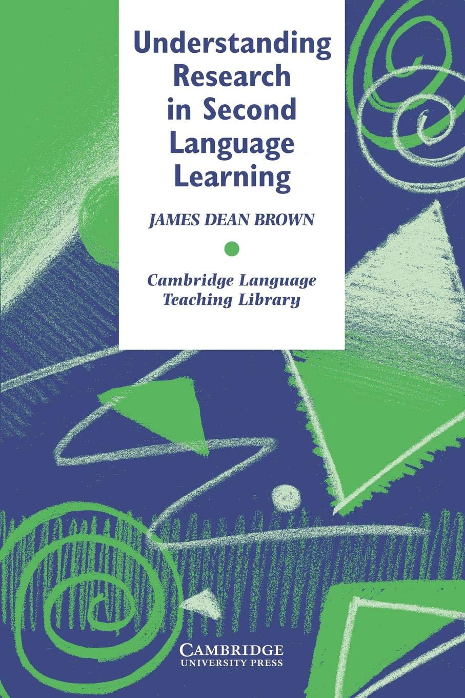 Understanding Research in Second Language Learning: A Teacher's Guide to Statistics and Research Design (Cambridge Language Teac,New