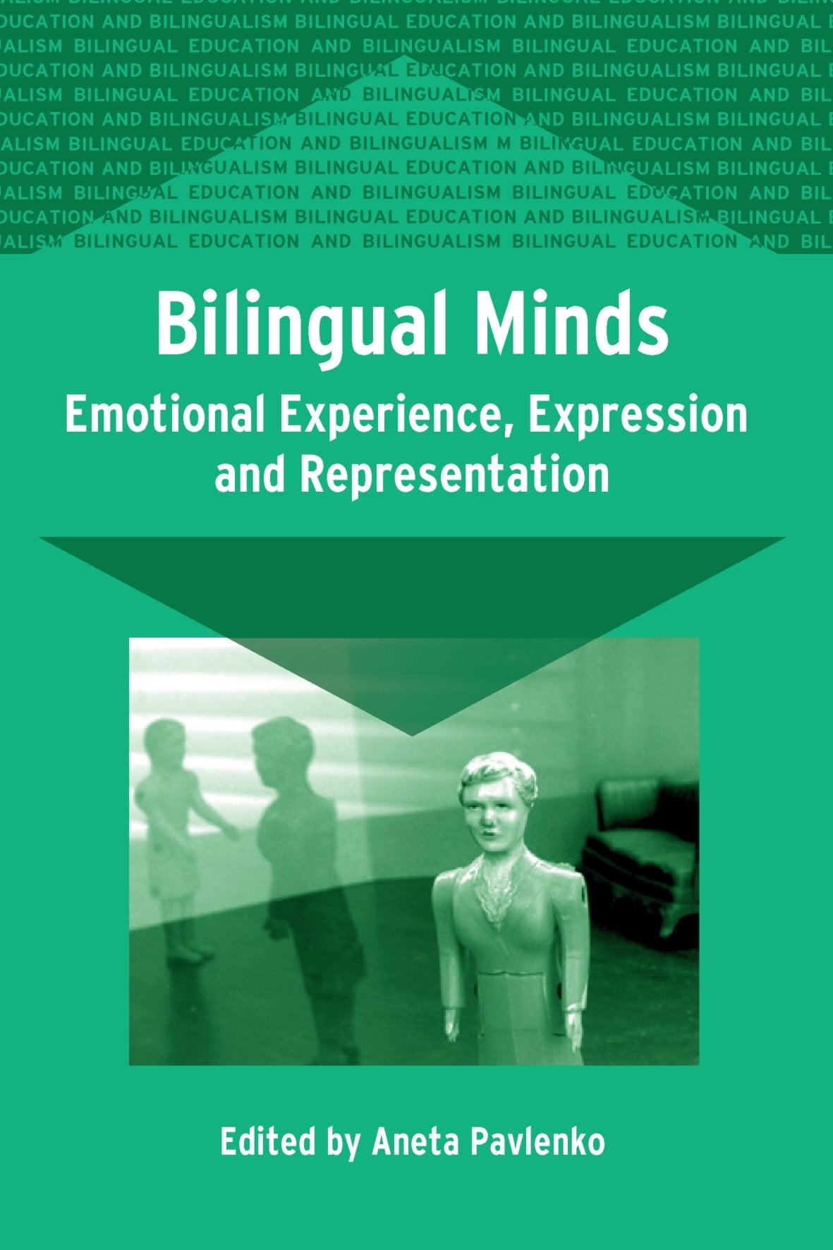 Bilingual Minds: Emotional Experience, Expression, and Representation (Bilingual Education & Bilingualism, 56),Used