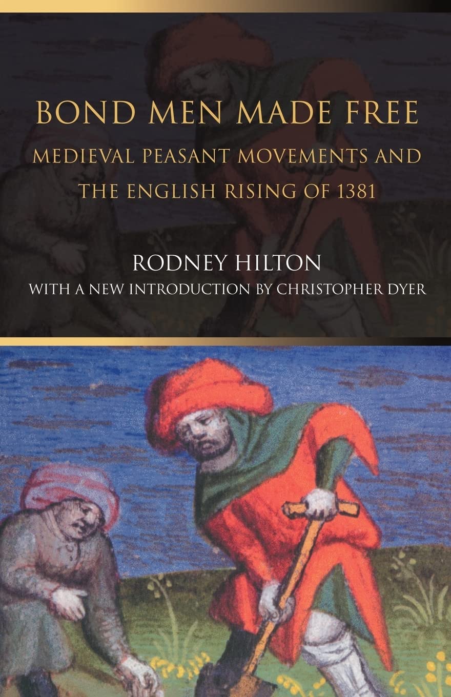 Bond Men Made Free: Medieval Peasant Movements and the English Rising of 1381,New