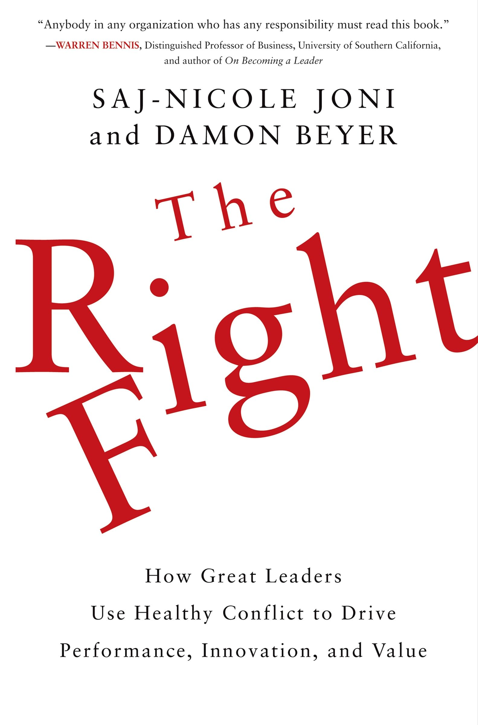 The Right Fight: How Great Leaders Use Healthy Conflict to Drive Performance, Innovation, and Value,Used