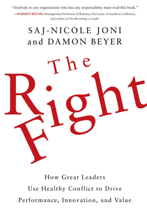 The Right Fight: How Great Leaders Use Healthy Conflict to Drive Performance, Innovation, and Value,Used