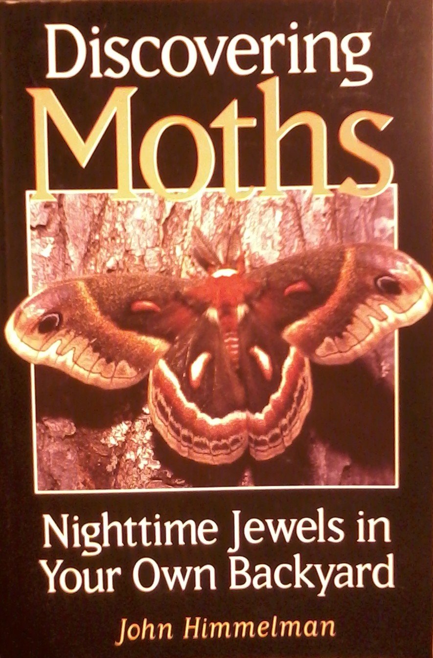 Discovering Moths: Nighttime Jewels In Your Own Backyard,Used