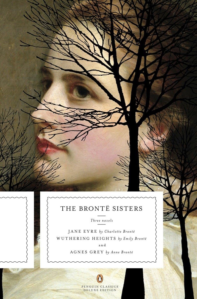 The Bronte Sisters: Three Novels: Jane Eyre; Wuthering Heights; and Agnes Grey (Penguin Classics Deluxe Edition),New
