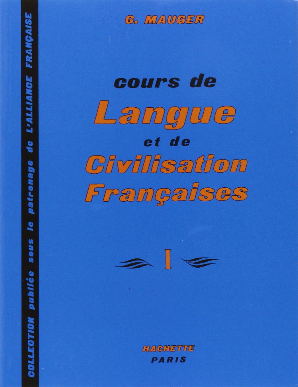 Cours De Langue Et De Civilisation Franaises (Vol. 1)