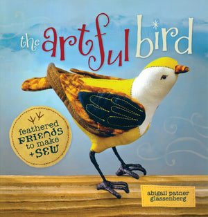 The Artful Bird: Fanciful Feathered Friends to Make + Sew,Used