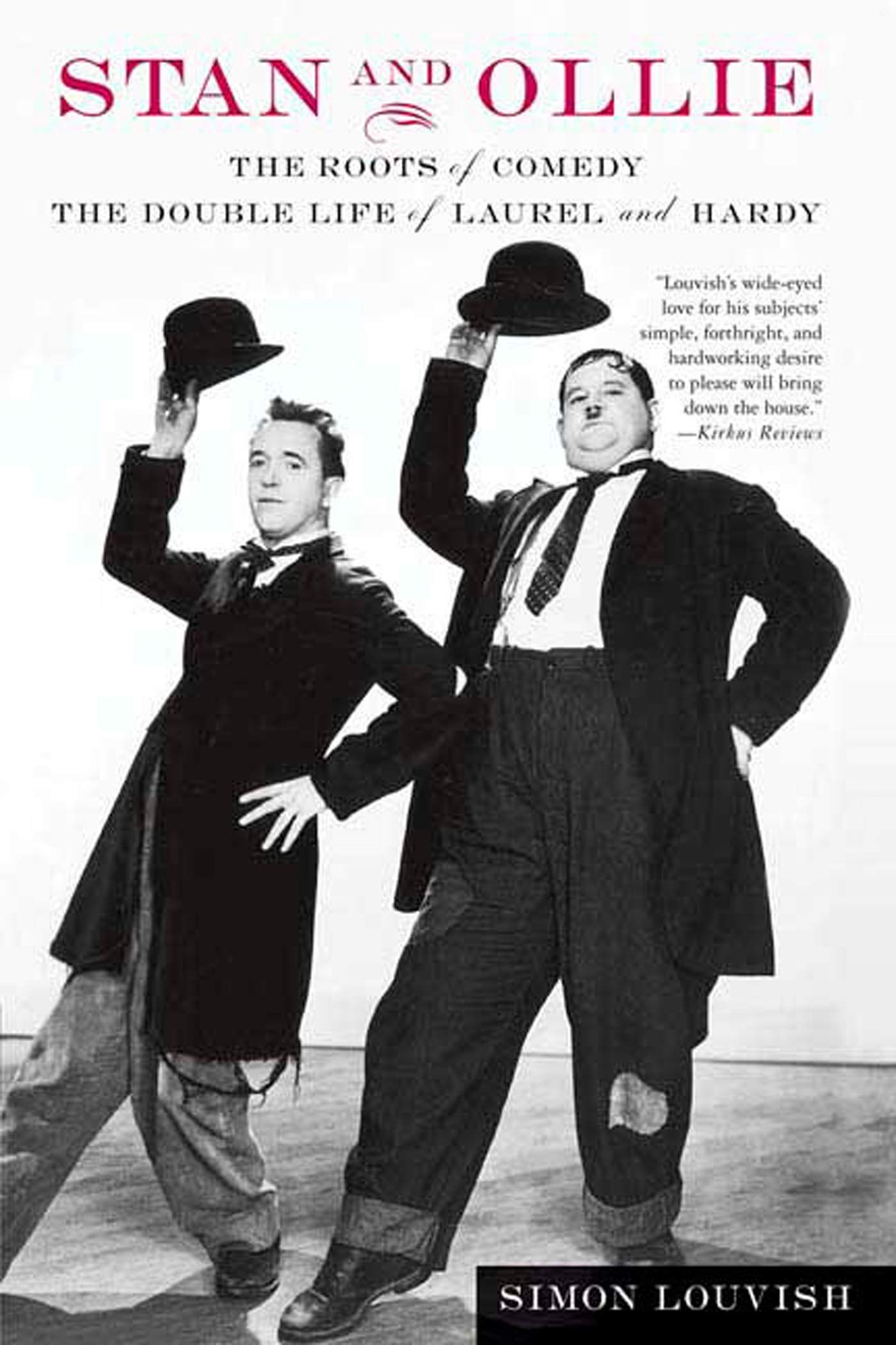 Stan and Ollie: The Roots of Comedy: The Double Life of Laurel and Hardy,New