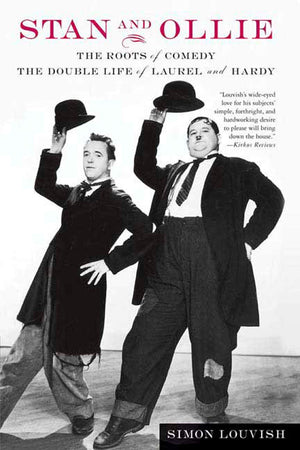 Stan and Ollie: The Roots of Comedy: The Double Life of Laurel and Hardy,New