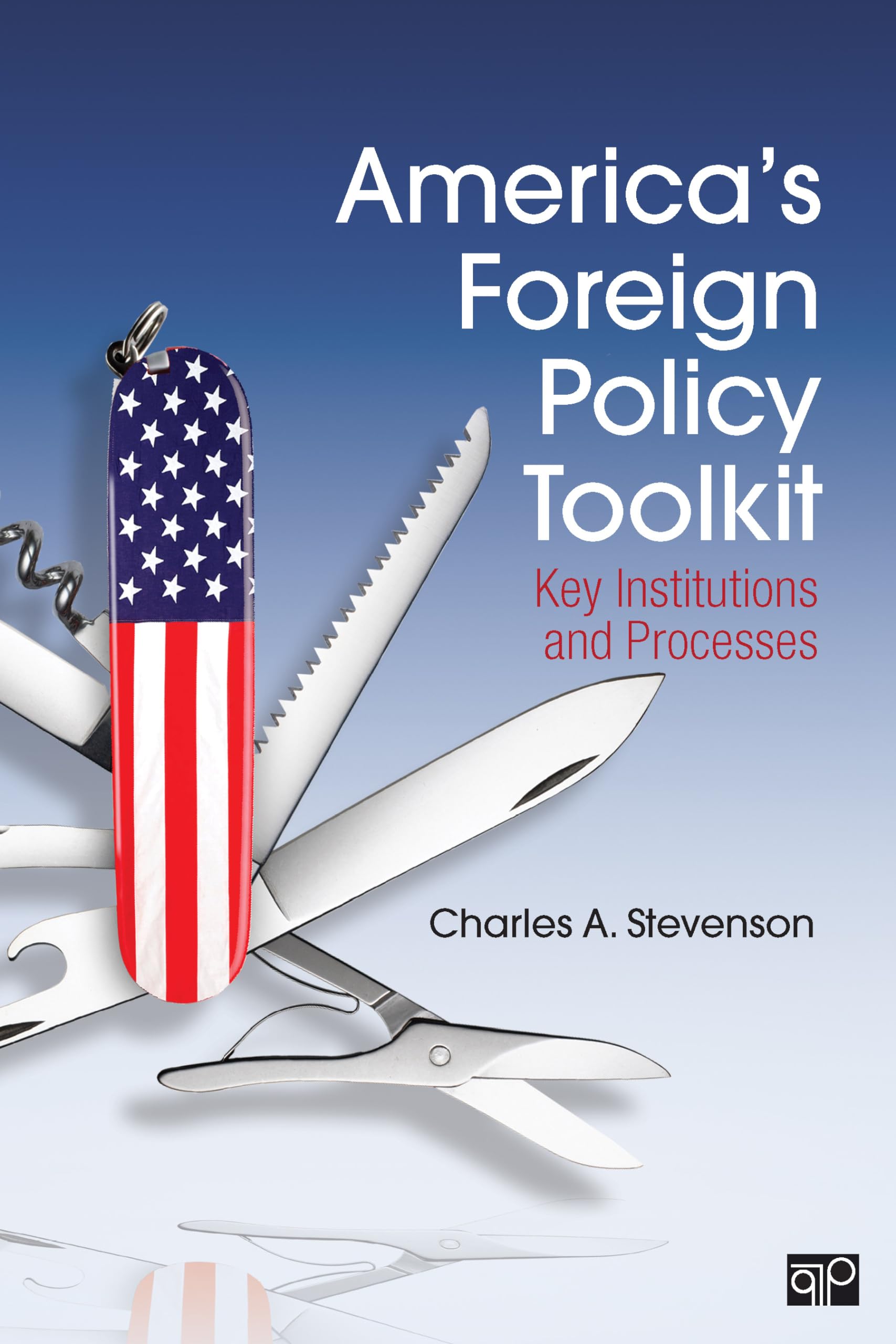 America's Foreign Policy Toolkit: Key Institutions and Processes,Used