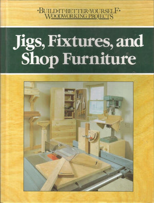 Jigs, Fixtures, and Shop Furniture (BuildItBetterWoodworking Projects),Used