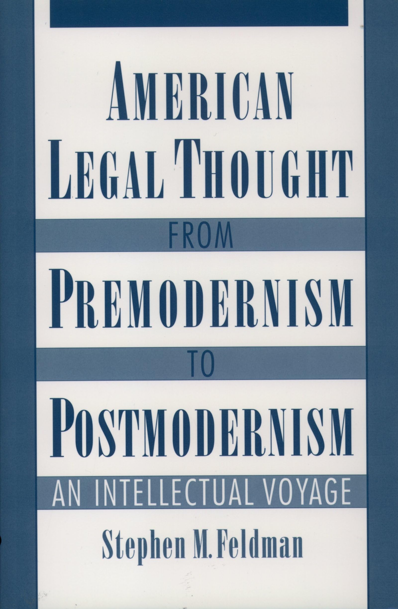 American Legal Thought From Premodernism To Postmodernism: An Intellectual Voyage