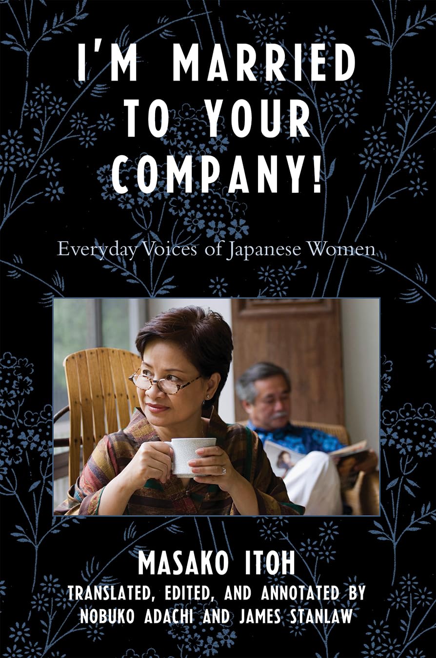 I'M Married To Your Company!: Everyday Voices Of Japanese Women (Asian Voices),New