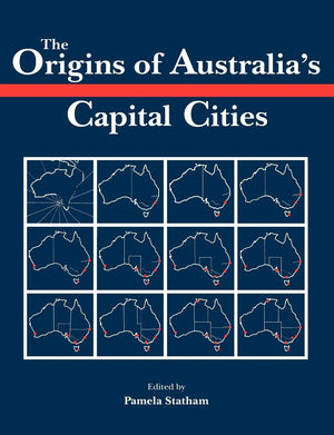 The Origins Of Australia'S Capital Cities (Studies In Australian History),New