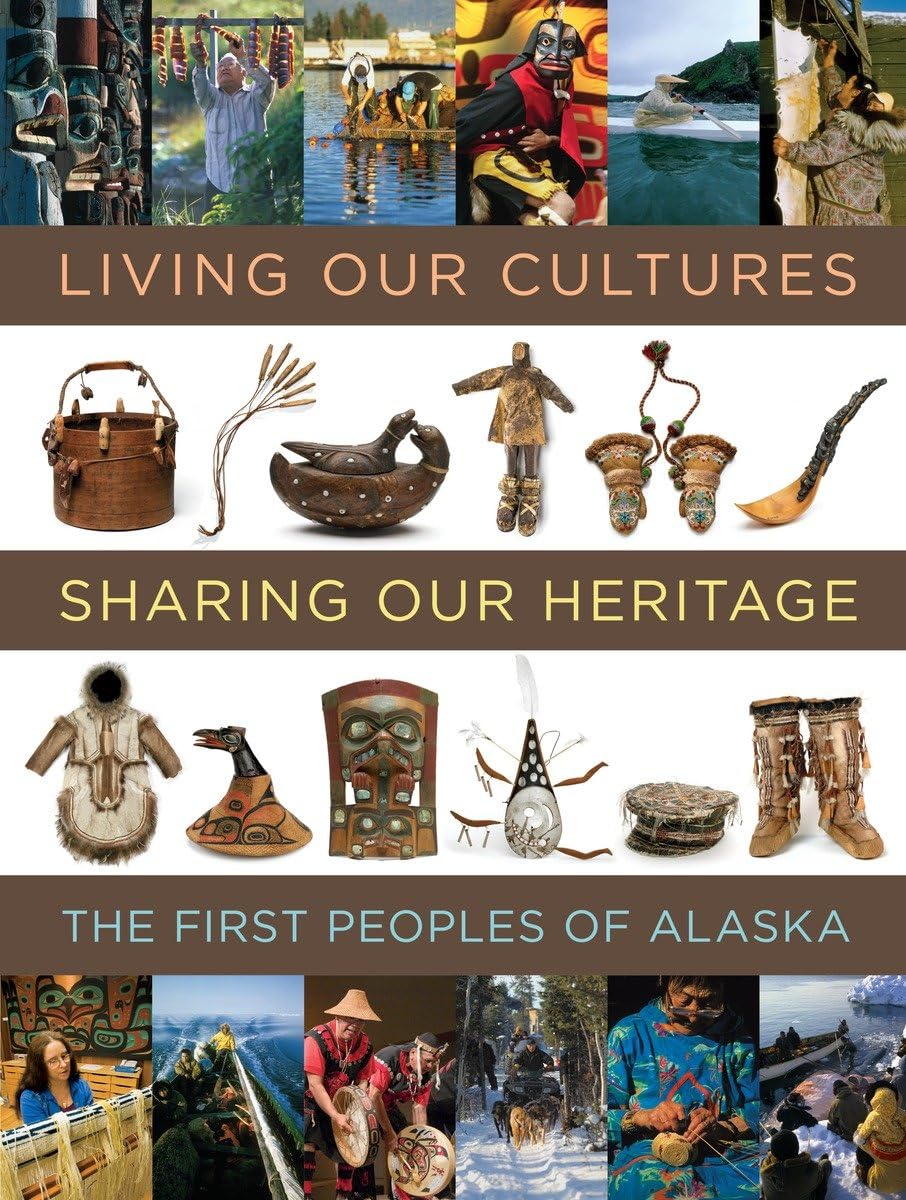 Living Our Cultures, Sharing Our Heritage: The First Peoples of Alaska,Used