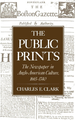 The Public Prints: The Newspaper in AngloAmerican Culture, 16651740,New
