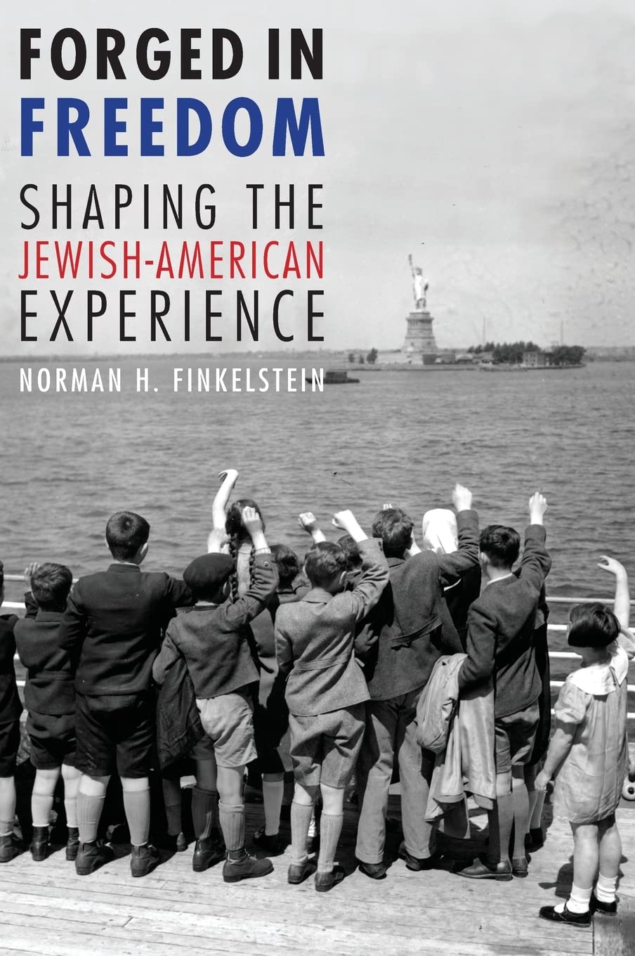 Forged in Freedom: Shaping the JewishAmerican Experience,Used