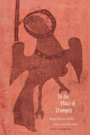 To The Place Of The Trumpets (Yale Series Of Younger Poets),New