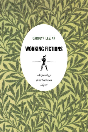 Working Fictions: A Genealogy Of The Victorian Novel (Postcontemporary Interventions),New