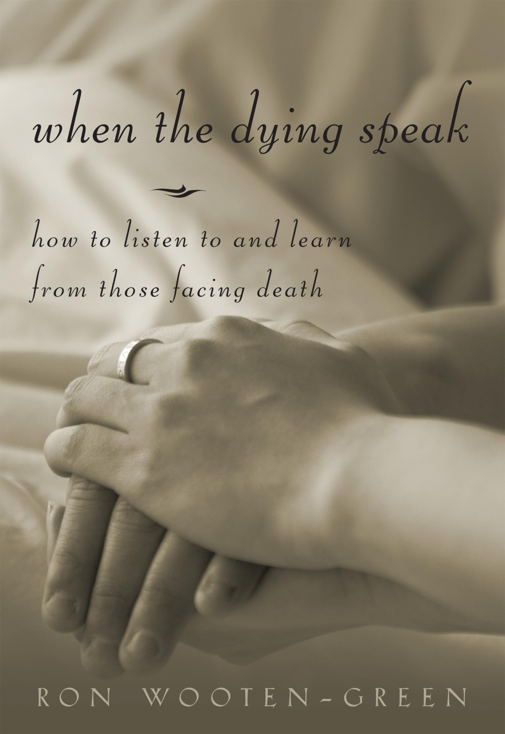 When The Dying Speak : How To Listen To And Learn From Those Facing Death,New