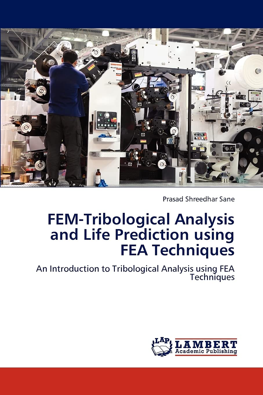 FEMTribological Analysis and Life Prediction using FEA Techniques: An Introduction to Tribological Analysis using FEA Technique,Used