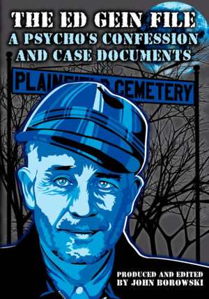The Ed Gein File: A Psychos Confession and Case Documents