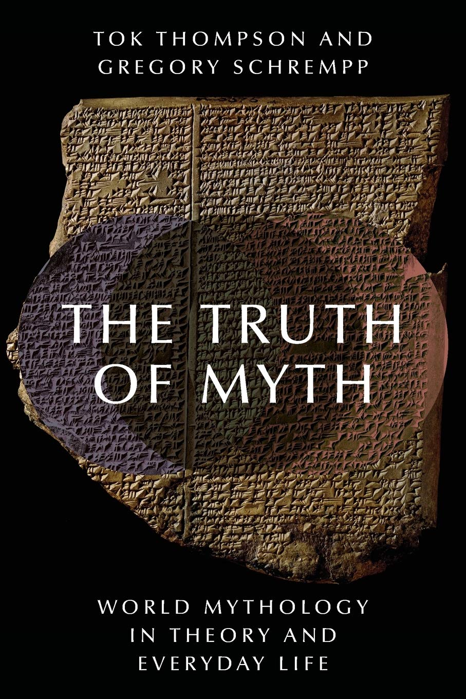The Truth of Myth: World Mythology in Theory and Everyday Life,Used