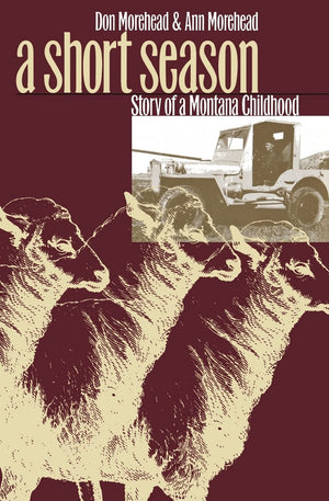 A Short Season: Story Of A Montana Childhood,New