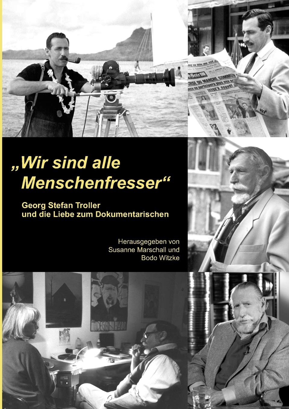 Wir sind alle Menschenfresser: Georg Stefan Troller und die Liebe zum Dokumentarischen (German Edition),Used