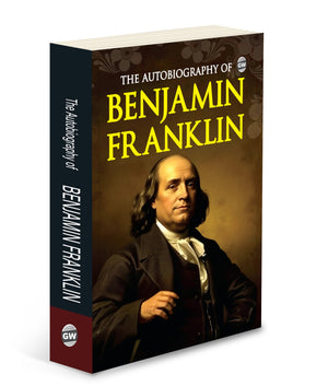 The Autobiography Of Benjamin Franklin (Paperback) : Inspiring Life Story, Classic Memoir Of Wisdom, Must Read English Novel