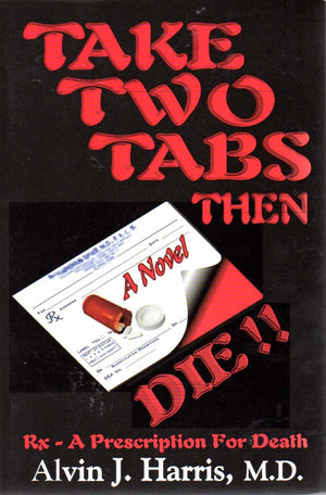 Take Two Tabs Then Die: Rx  a Prescription for Death,Used