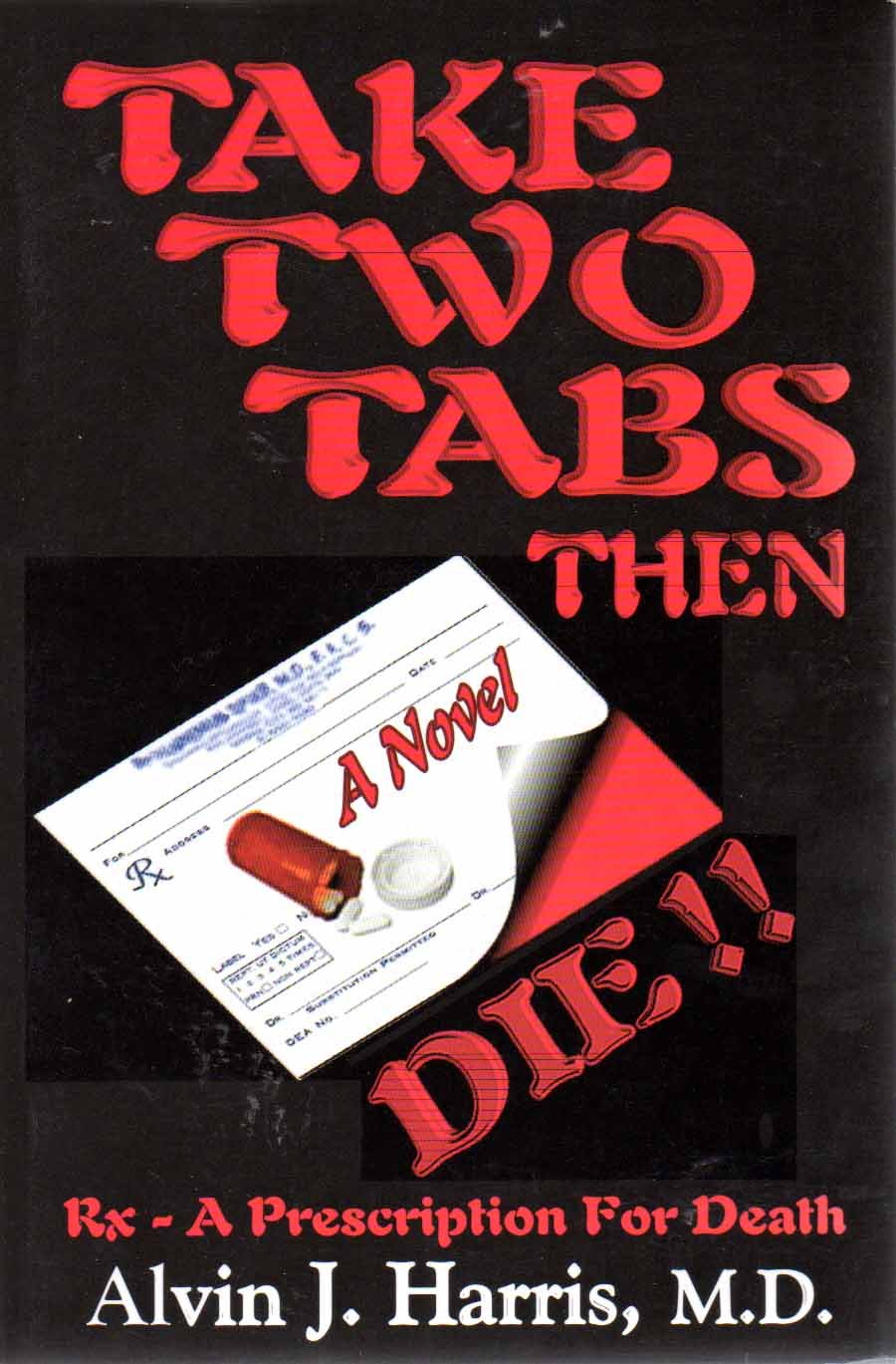 Take Two Tabs Then Die: Rx  a Prescription for Death,Used