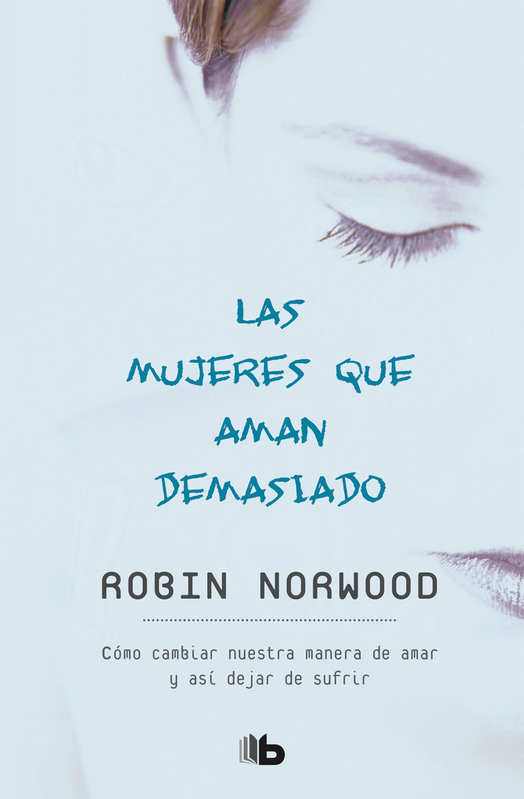 Las mujeres que aman demasiado / Women Who Love Too Much (Spanish Edition),Used